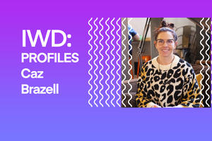 IWD: Profiles - Caz Brazell