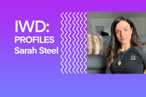 IWD: Profiles - Sarah Steel