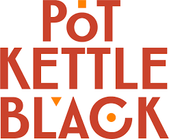 Pot Kettle Black / Half Dozen Other